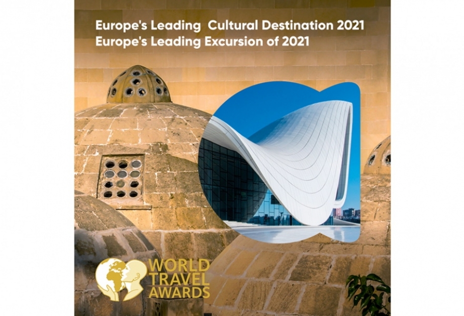 Azərbaycan 2021-ci ildə Avropanın Aparıcı Mədəni və Aparıcı Ekskursiya destinasiyaları nominasiyalarında qalib olub