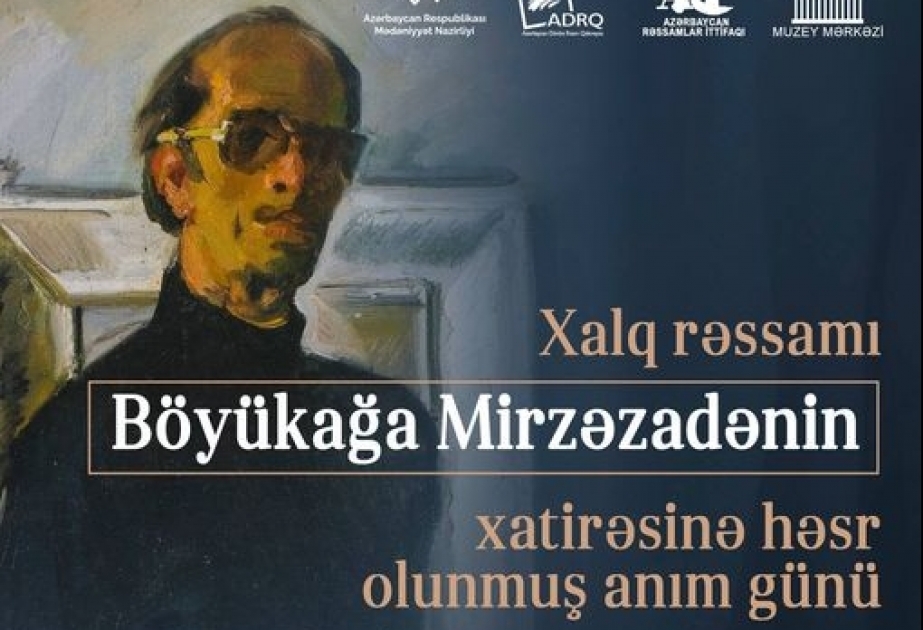 Xalq rəssamı Böyükağa Mirzəzadənin xatirəsi anılacaq