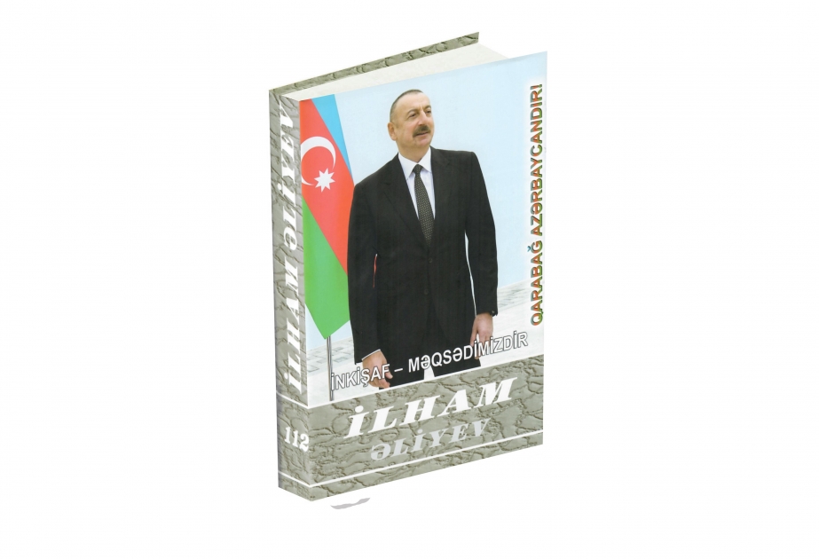 “İlham Əliyev. İnkişaf - məqsədimizdir” çoxcildliyinin 112-ci kitabı çapdan çıxıb