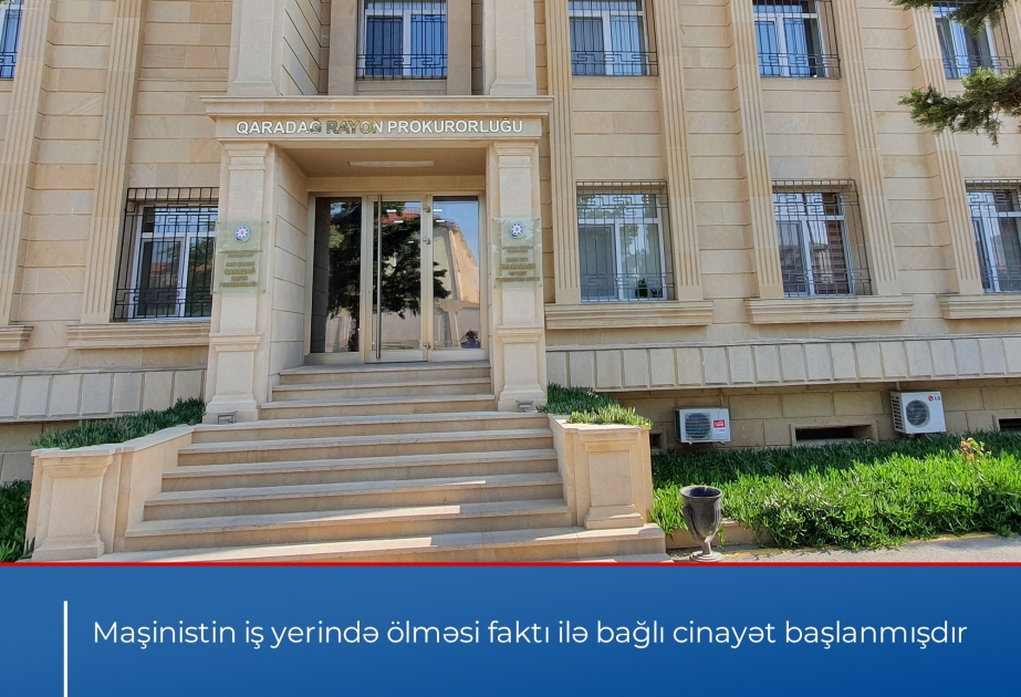 Maşinistin iş yerində ölməsi ilə bağlı cinayət başlanıb