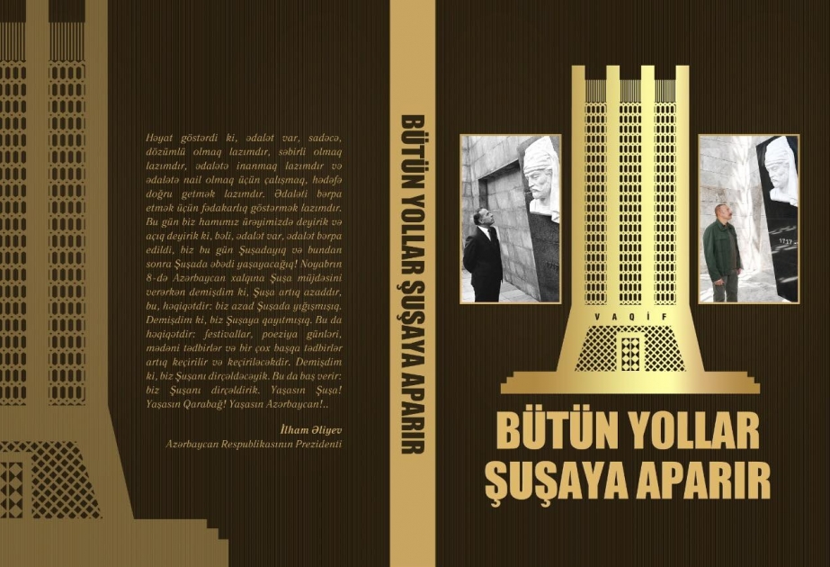 “Bütün yollar Şuşaya aparır...” kitabı nəşr olunub