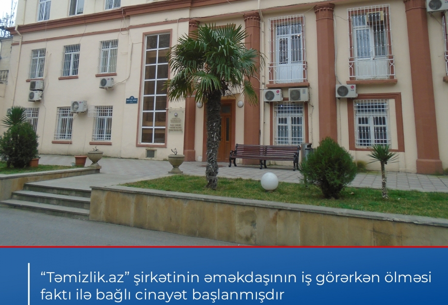 “Təmizlik.az” şirkətinin əməkdaşının iş görərkən ölməsi ilə bağlı cinayət başlanıb