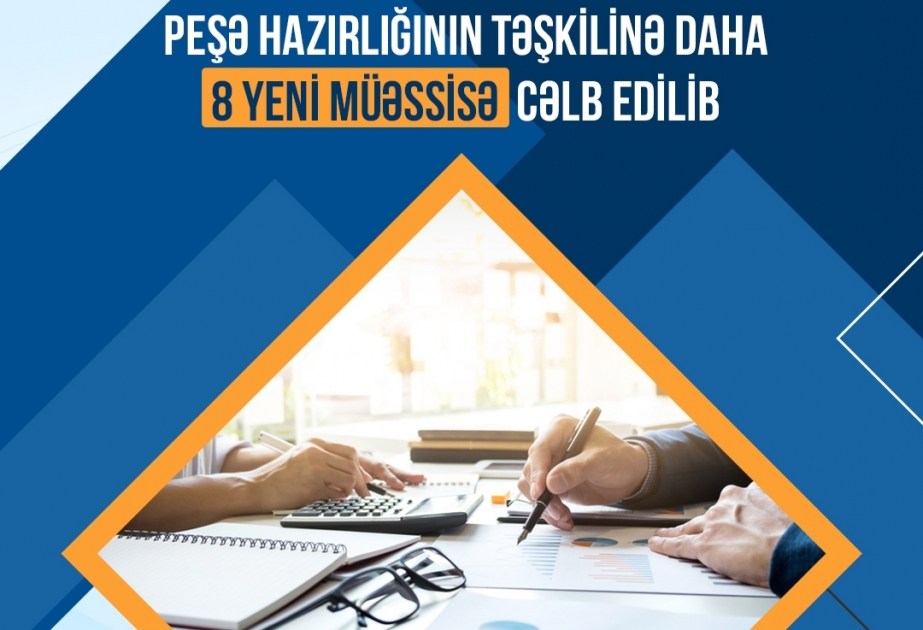 Peşə hazırlığının təşkilinə daha 8 yeni müəssisə cəlb edilib