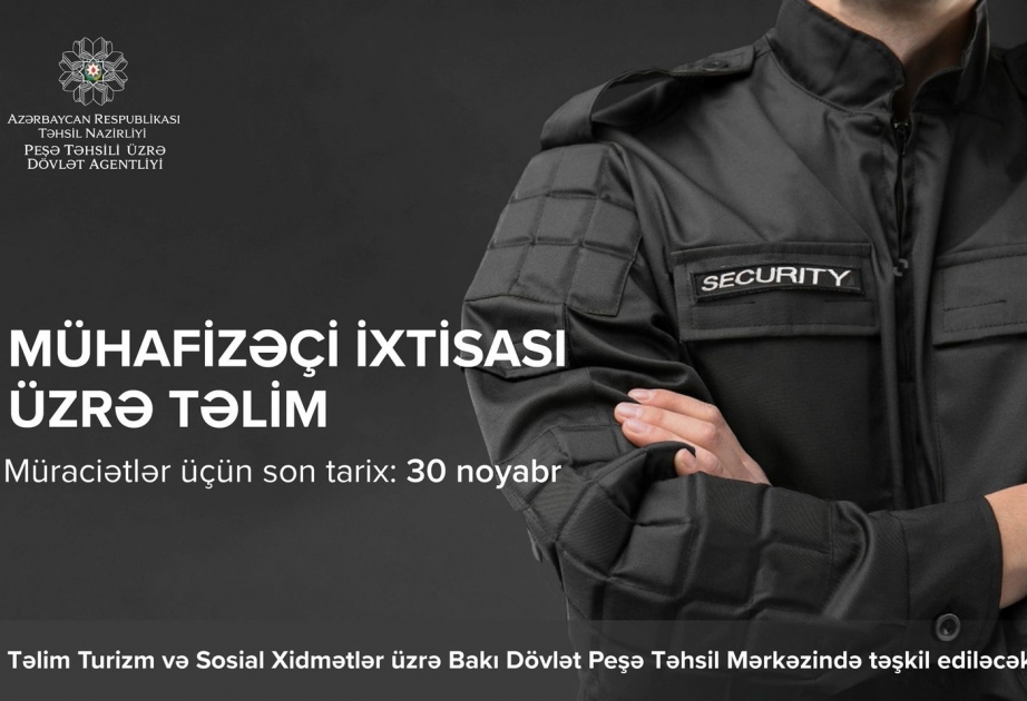Mühafizəçi ixtisası üzrə qısamüddətli təlimə ərizə qəbulu davam edir