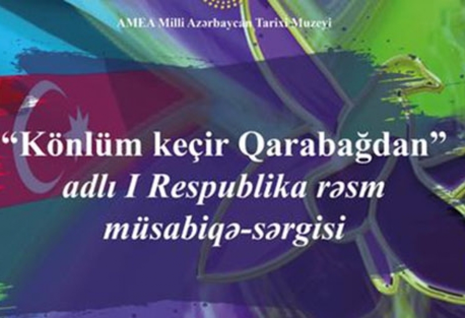 Tarix Muzeyində müsabiqə-sərgi: Könlüm keçir Qarabağdan