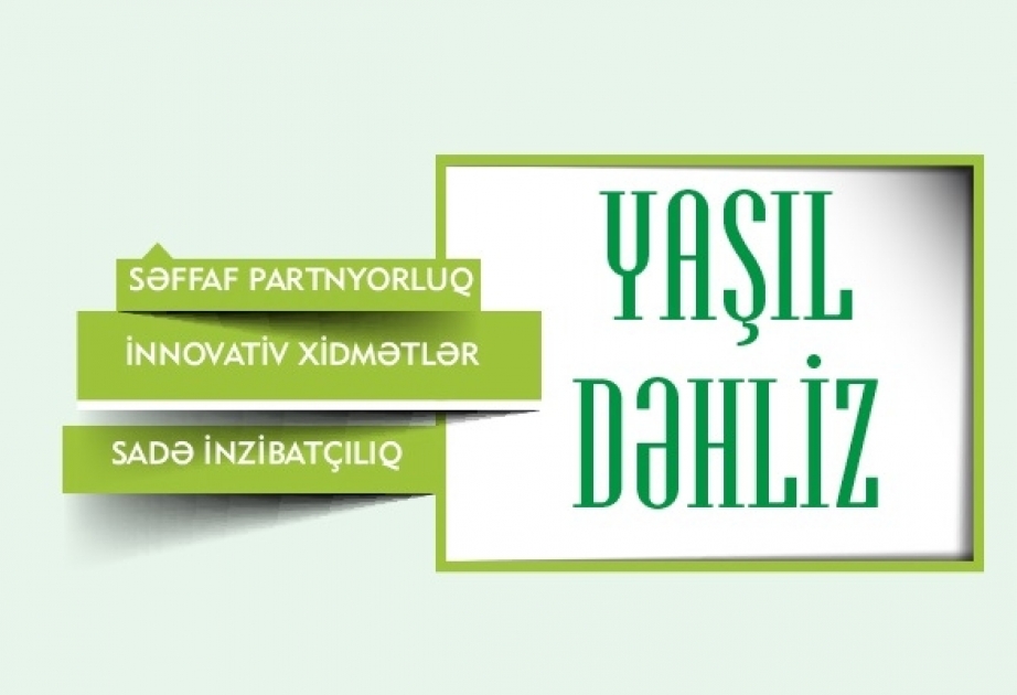 “Yaşıl dəhliz”dən daimi istifadə hüququ verilən xarici ticarət iştirakçılarının sayı açıqlanıb