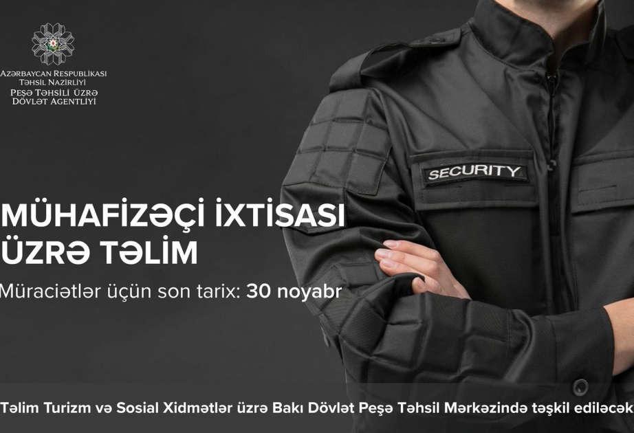 “Mühafizəçi” ixtisası üzrə qısamüddətli təlimə ərizə qəbulu aparılır