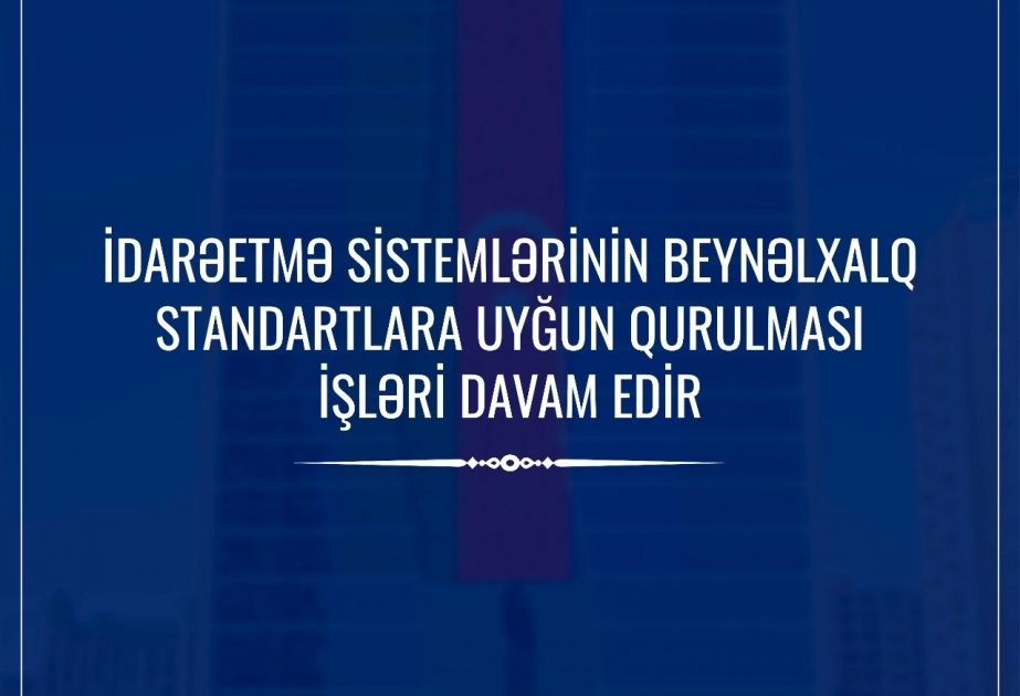 Əmək və Əhalinin Sosial Müdafiəsi Nazirliyində idarəetmə sistemlərinin beynəlxalq standartlara uyğun qurulması işləri davam edir