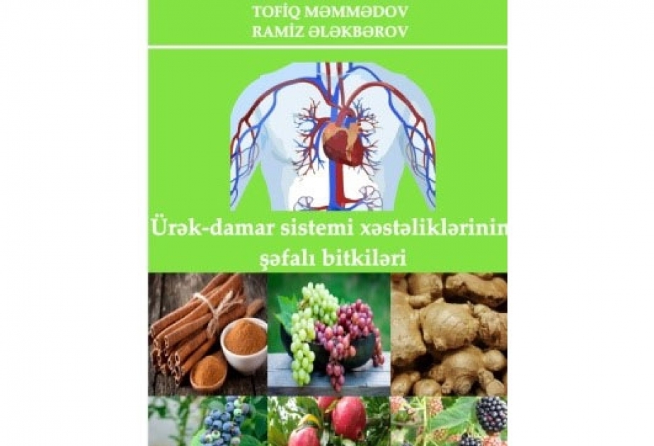 “Ürək-damar sistemi xəstəliklərinin şəfalı bitkiləri” kitabı çapdan çıxıb

