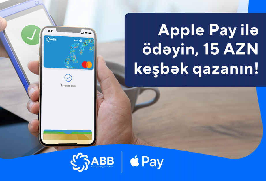® “Apple Pay” ilə ödəyin, 15 AZN keşbək qazanın