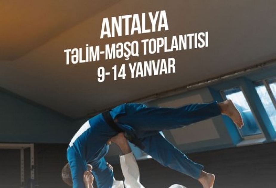 Cüdoçularımız Antalyada təlim-məşq toplanışında iştirak edəcəklər