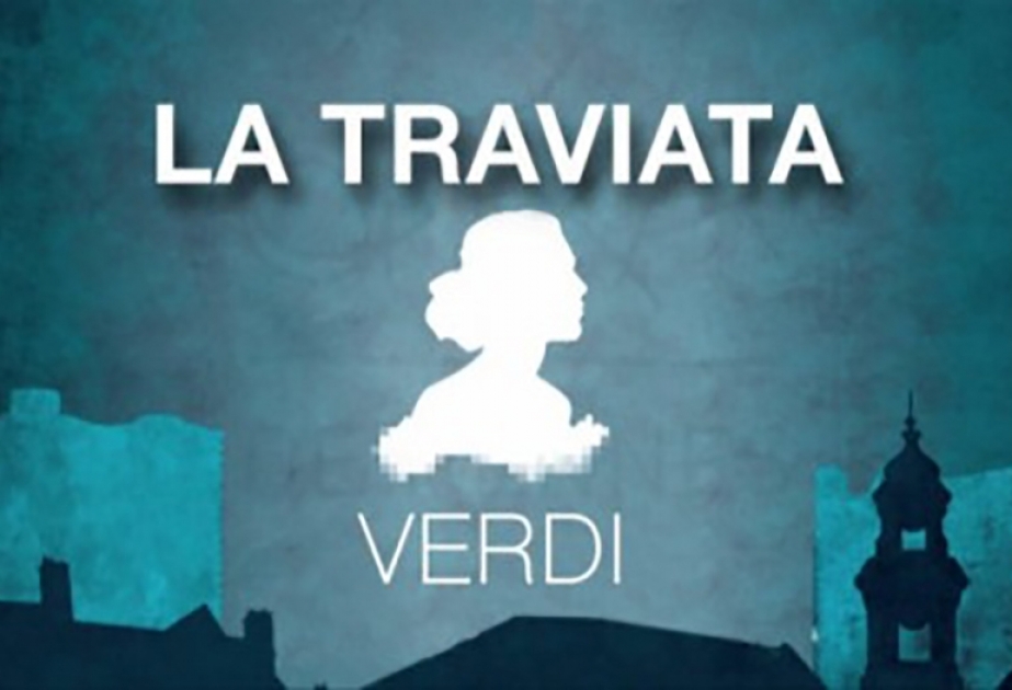 Opera və Balet Teatrı “Traviata”ya baxmağa dəvət edir