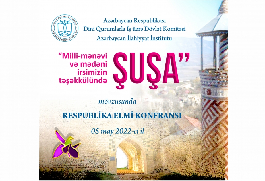 Институт теологии проведет республиканскую научную конференцию, посвященную 270-летию города Шуша