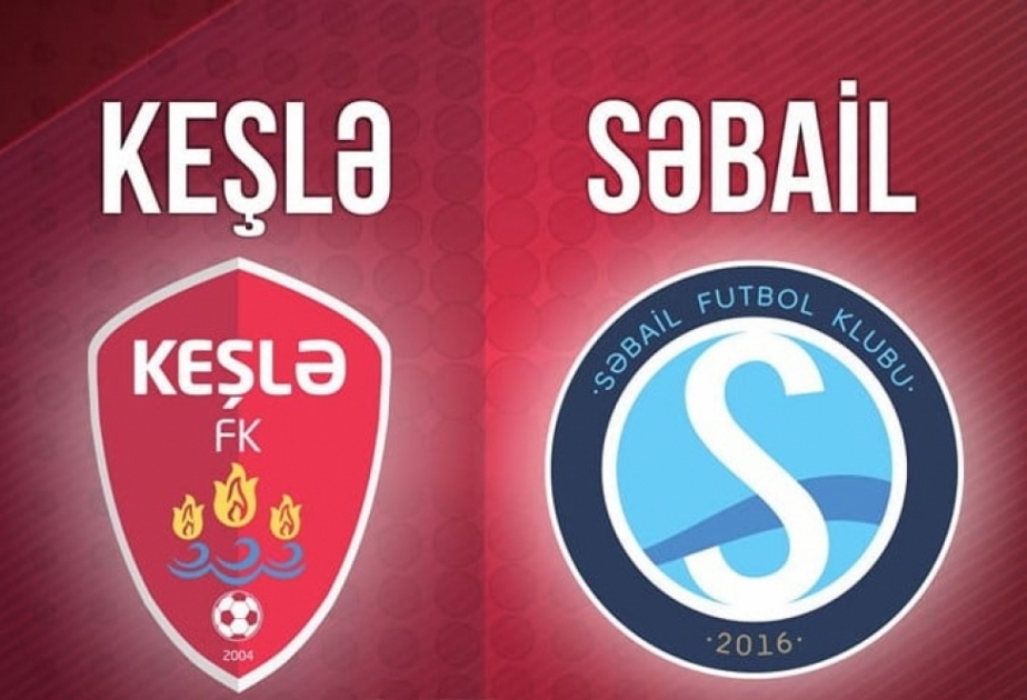 “Səbail” və “Keşlə” klubları bu gün yoxlama oyununda üz-üzə gələcəklər