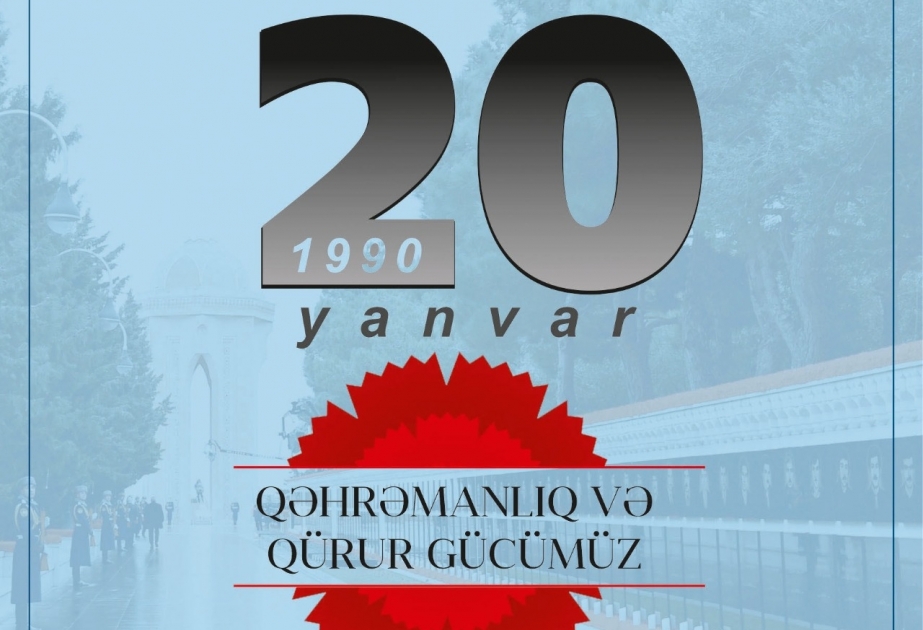 20 Yanvar Azərbaycan xalqının hüzn və kədər, qürur və qəhrəmanlıq səhifəsidir