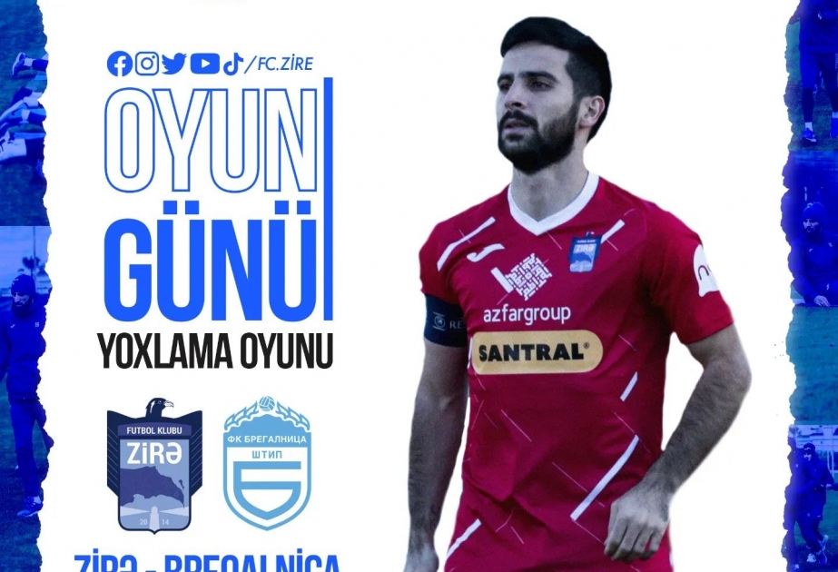 Bu gün “Zirə” klubu Antalya toplanışında sonuncu yoxlama oyununu keçirəcək