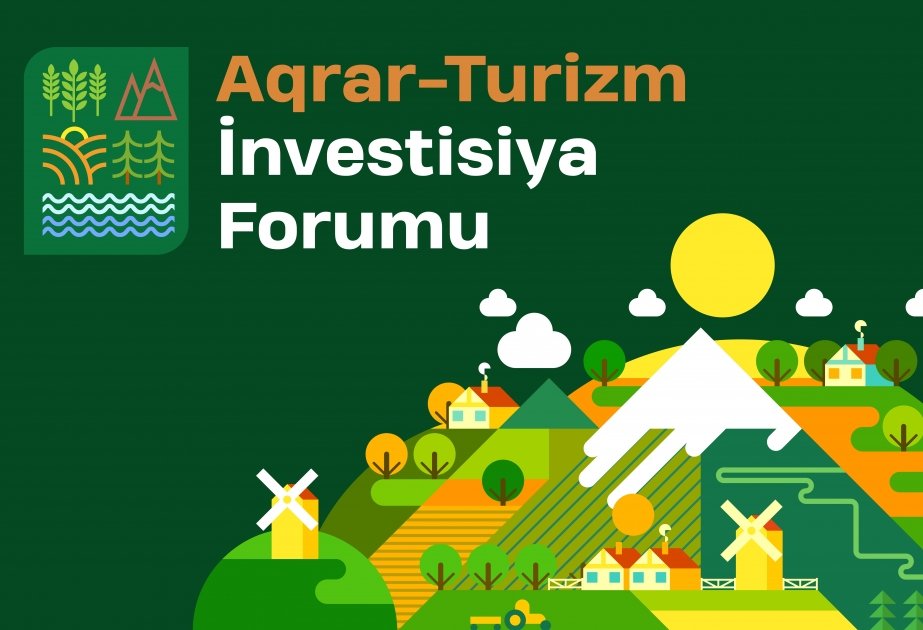 Bakıda Aqrar-Turizm İnvestisiya Forumu keçiriləcək