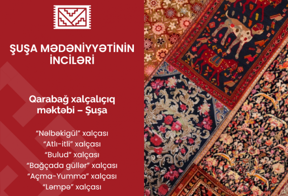 “Şuşa mədəniyyətinin inciləri” layihəsinin növbəti təqdimatı Şuşa xalçalarına həsr olunub