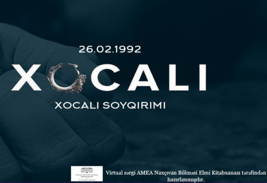 “Xocalı soyqırımı – 30” adlı virtual sərgi hazırlanıb