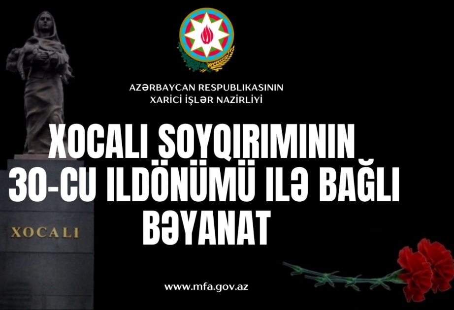 Xarici İşlər Nazirliyi Xocalı soyqırımının 30-cu ildönümü ilə bağlı bəyanat yayıb