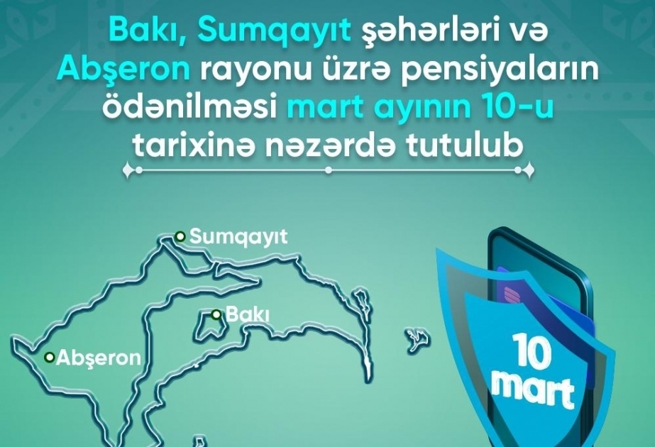 10 марта ожидается выплата пенсий по городам Баку и Сумгайыт, а также по Абшеронскому району
