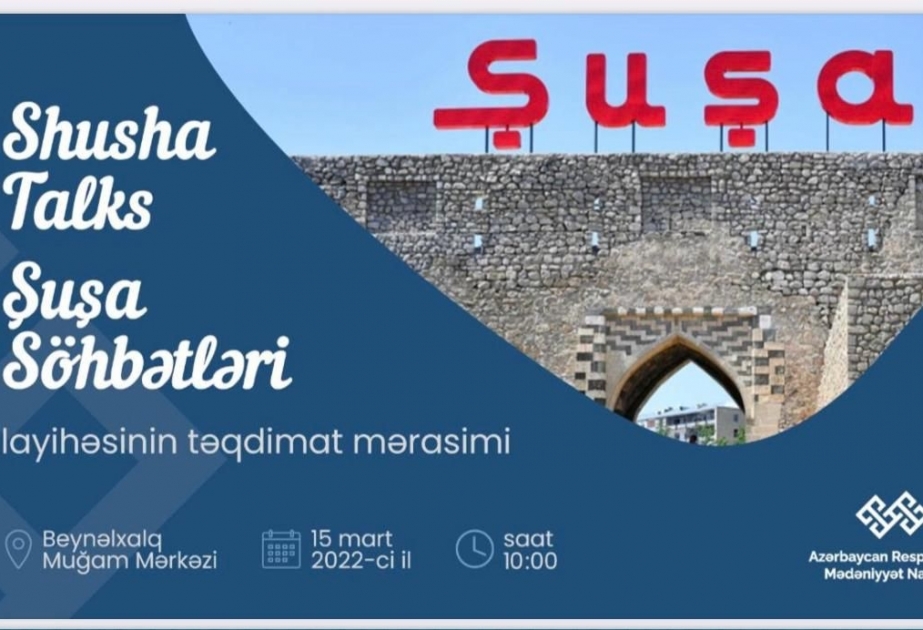Mədəniyyət Nazirliyi “Şuşa söhbətləri” adlı layihəyə başlayır