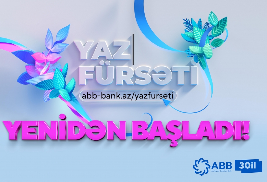 ®  Банк АВВ вновь запустил «Yaz fürsəti»!