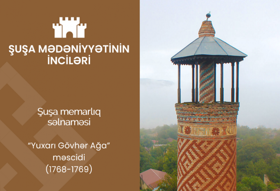 “Şuşa mədəniyyətinin inciləri” – Yuxarı Gövhər Ağa məscidi