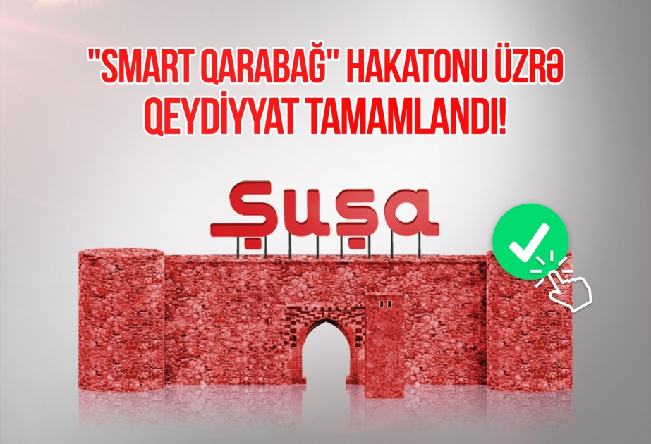 “Smart Qarabağ” Hakatonuna qeydiyyat başa çatıb