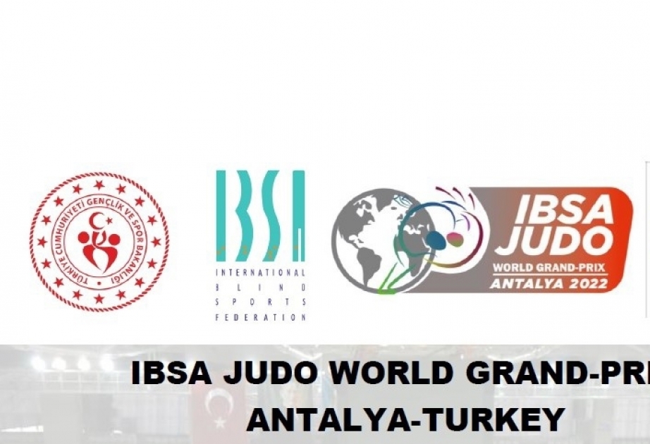 Azerbaijani Para judokas to compete at 2022 IBSA Judo World Grand Prix in Antalya