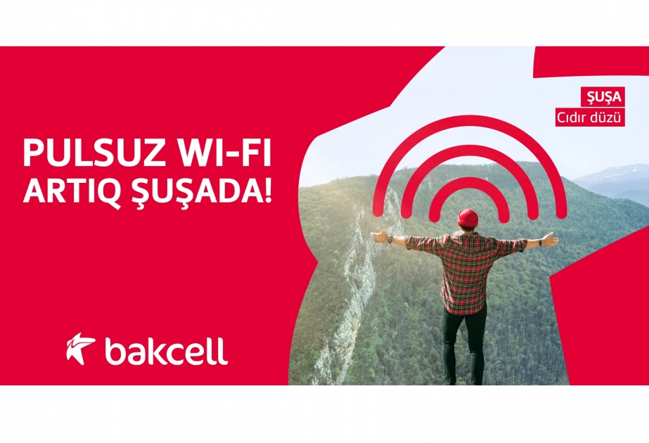 ® “Bakcell”dən Şuşada pulsuz “Wi-Fi”