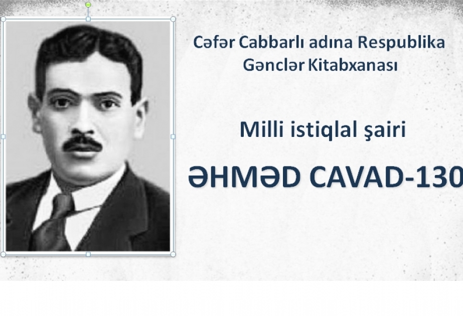 Respublika Gənclər Kitabxanası Əhməd Cavadın 130 illiyi münasibətilə sərgi və videomateriallar hazırlayıb