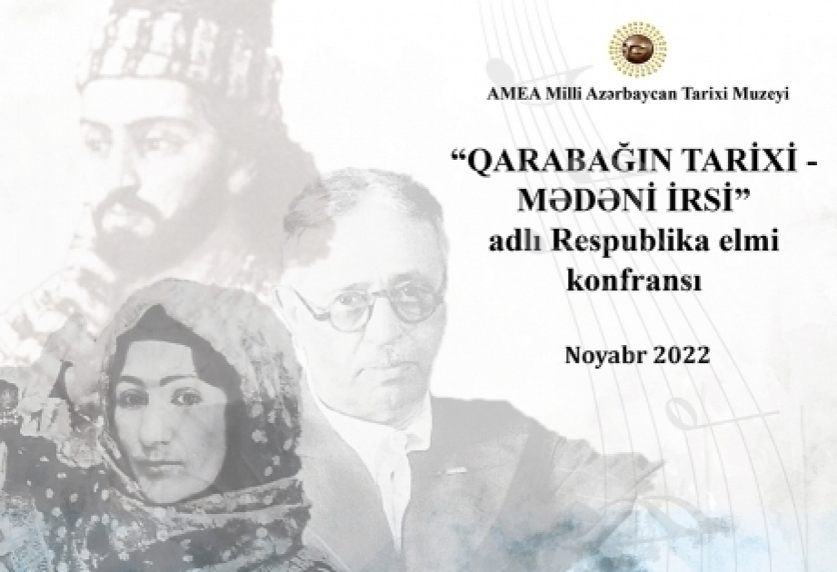 “Qarabağın tarixi–mədəni irsi” respublika elmi konfransına məqalə qəbulu aparılır