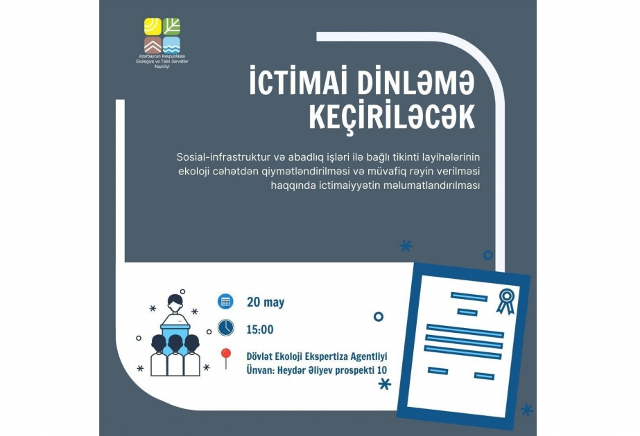 Tikinti layihələrinin ekoloji cəhətdən qiymətləndirilməsi məqsədilə ictimai dinləmə keçiriləcək