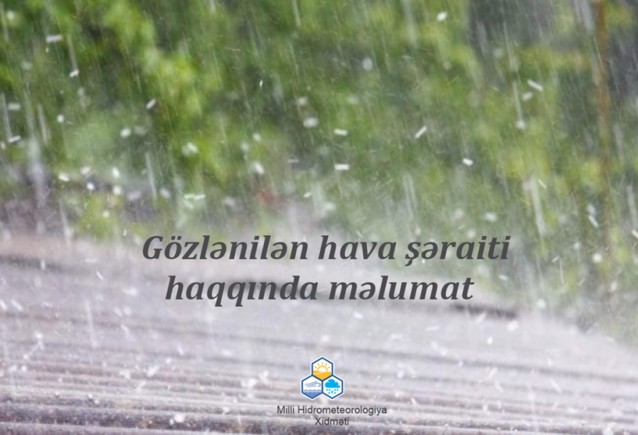 İyunun 11-dək ölkə ərazisində küləkli və yağıntılı hava şəraiti gözlənilir