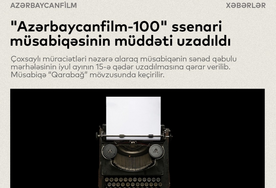 “Qarabağ” mövzusundakı ssenari müsabiqəsinin müddəti uzadılıb