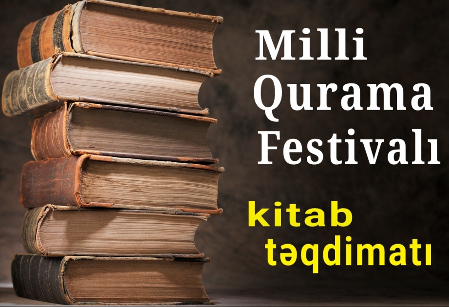 Milli Qurama Festivalı çərçivəsində bu sənətə aid kitab təqdimatı keçiriləcək