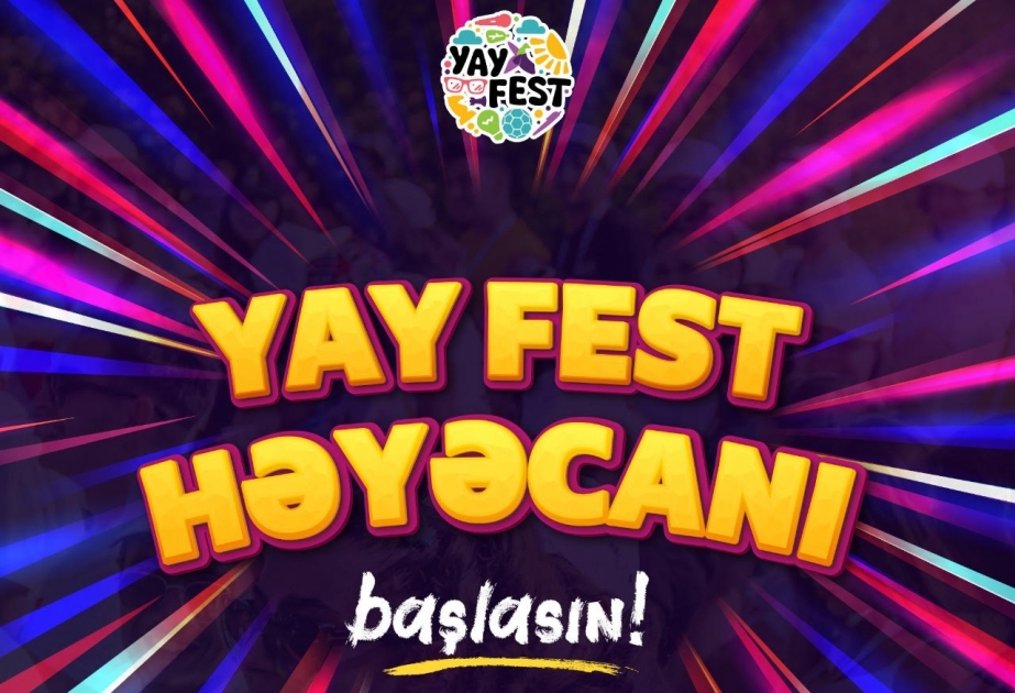 Çoxdan gözlənilən “Yay Fest 2022”yə qeydiyyat başlayıb
