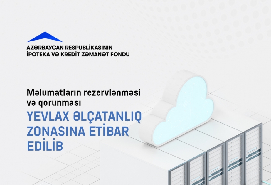 İpoteka və Kredit Zəmanət Fondu məlumatların qorunmasını Yevlax Əlçatanlıq Zonasına etibar edib