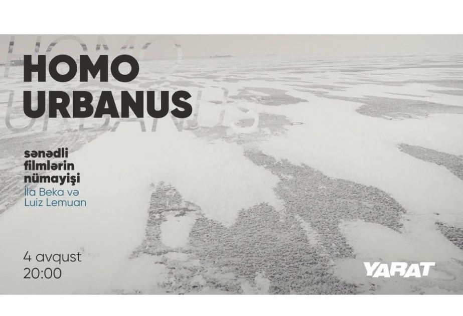 YARAT приглашает на показ цикла фильмов «Homo Urbanus»