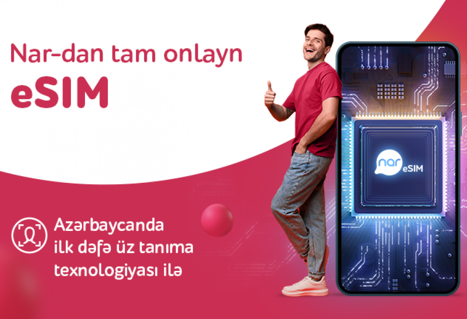 ®  “Nar” Azərbaycanda ilk üztanıma texnologiyalı “eSIM” xidmətini təqdim edib