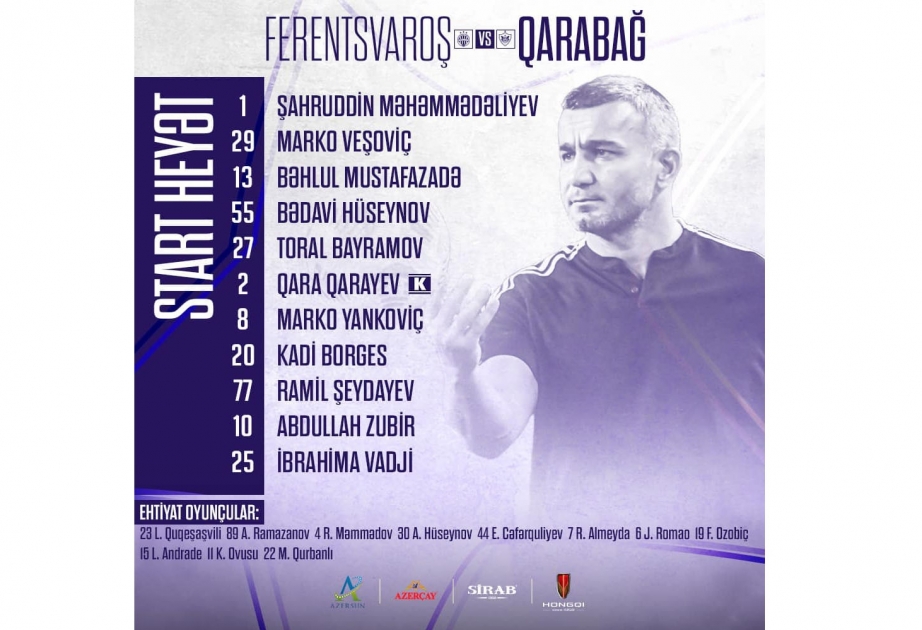 UEFA Çempionlar Liqası: “Qarabağ” və “Ferentsvaroş” komandalarının start heyətləri müəyyənləşib