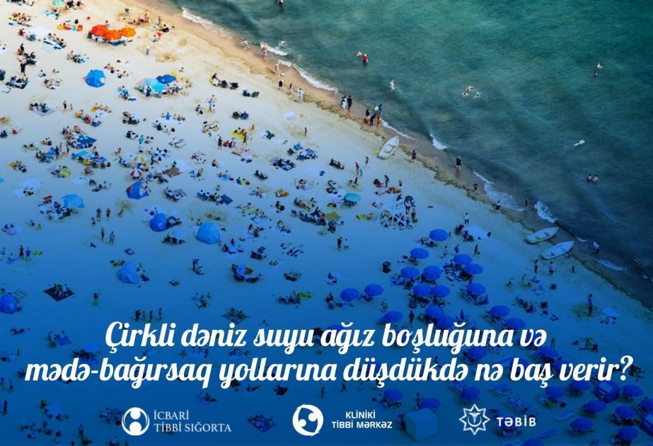 Çirkli dəniz suyunun ağız boşluğuna və mədə-bağırsaq yollarına düşməsi orqanizm üçün təhlükəlidir