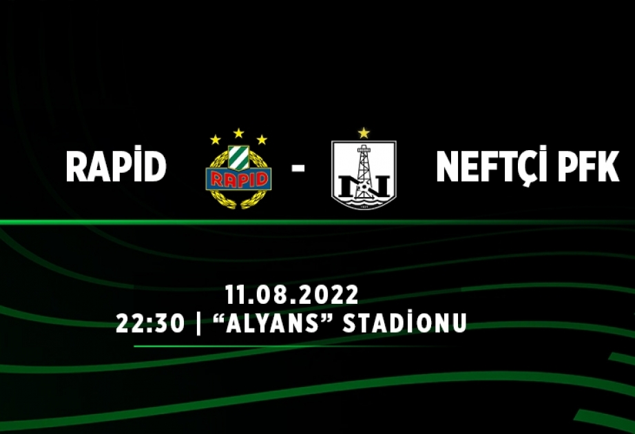 UEFA Konfrans Liqası: “Rapid” və “Neftçi” klublarının start heyətləri müəyyənləşib
