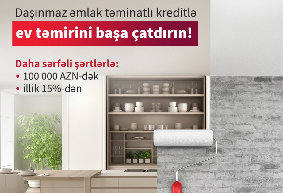 ®  Təmir işlərinə “Kapital Bank”la başlayın