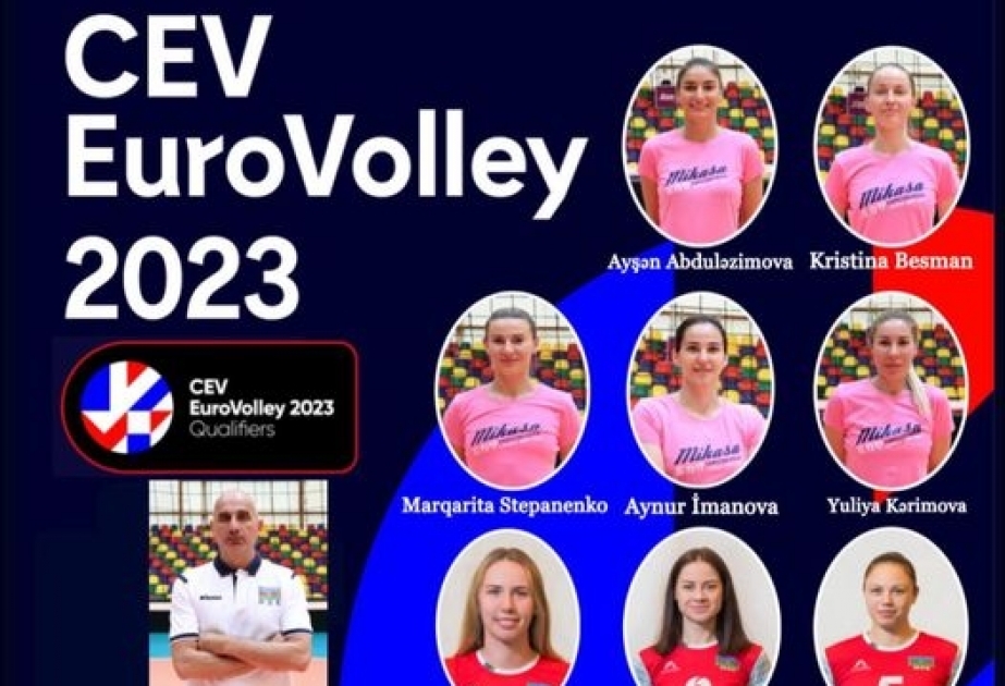 Qadın voleybolçulardan ibarət yığmamızın Avropa çempionatının təsnifat mərhələsi üçün heyəti açıqlanıb