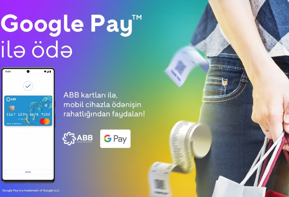 ®  Artıq “Google Pay” də ABB kart sahibləri üçün əlçatandır