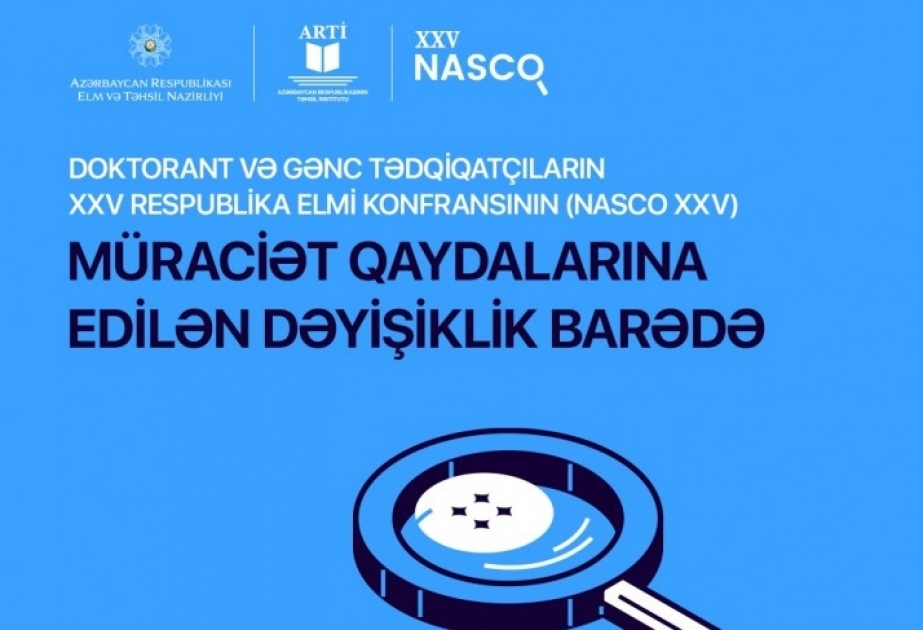 Doktorant və gənc tədqiqatçıların elmi konfransına müraciət qaydalarında dəyişiklik edilib