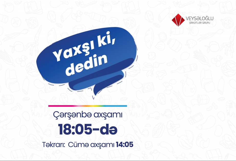 ®  Veysəloğlu Şirkətlər Qrupu və “ASAN Radio”: “YAXŞI Kİ, DEDİN”