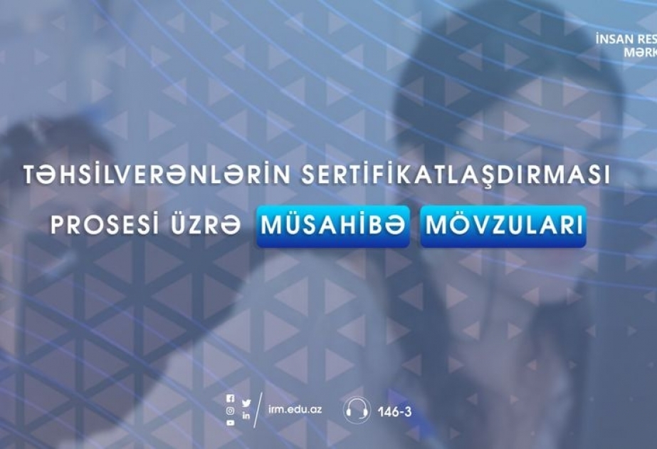 Təhsilverənlərin sertifikatlaşdırılması prosesinin müsahibə mərhələsinə aid mövzular hazırlanıb